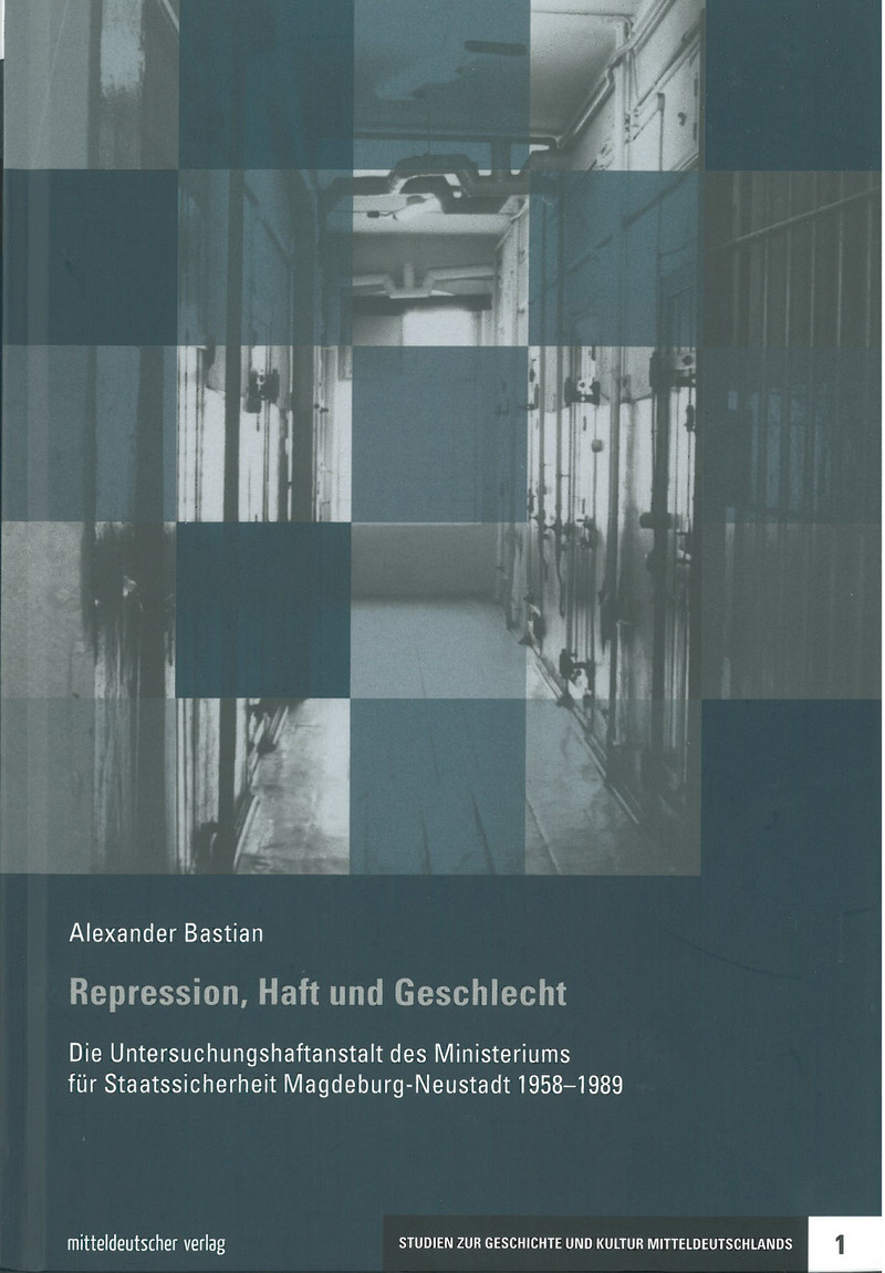 Buchcover Repression, Haft und Geschlecht. Die Untersuchungshaftanstalt des Ministeriums für Staatssicherheit Magdeburg-Neustadt 1958-1989