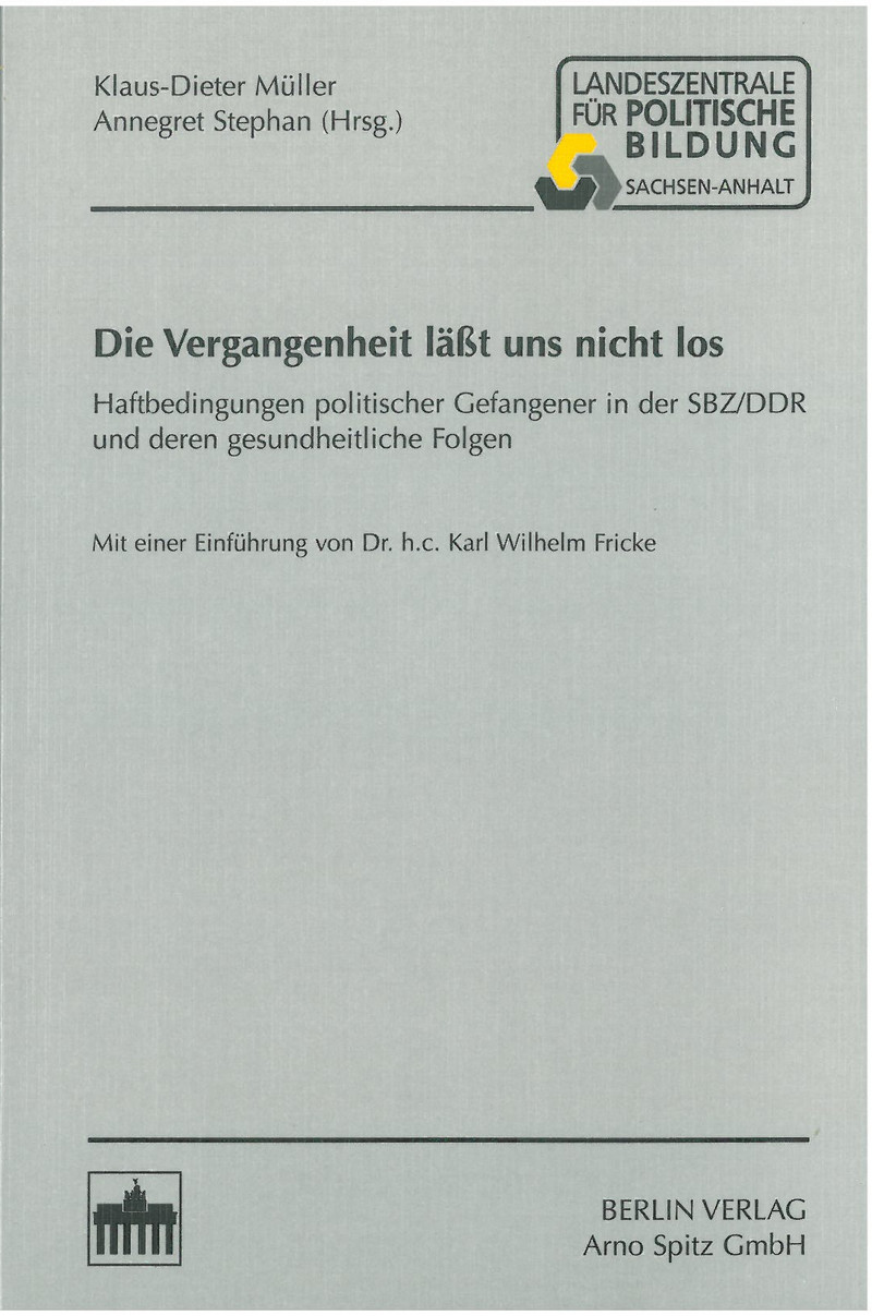 Buchcover „Die Vergangenheit lässt uns nicht los“ – Haftbedingungen politischer Gefangener in der SBZ/DDR und deren gesundheitliche Folgen